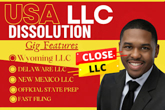 dissolve or close your wyoming, delware or new mexico llc