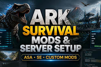 help you with ark survival asa or se mods and server setup