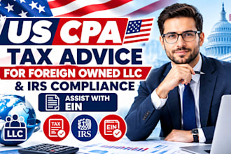 provide CPA tax advice for foreign owned llc and irs compliance, assist with ein