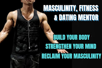 be your masculinity, fitness, and dating mentor