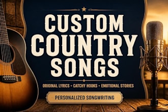 write original country song lyrics and custom heartfelt lyrics for your story