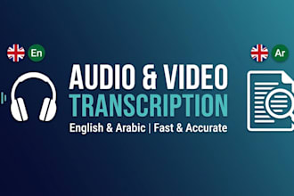 do accurate audio and video transcription in english and arabic