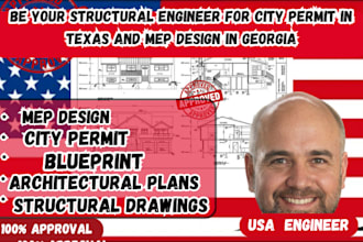 be your structural engineer for city permit in texas and mep design in georgia