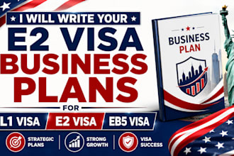 write your e2 visa business plans for l1, e2, eb5 US visas