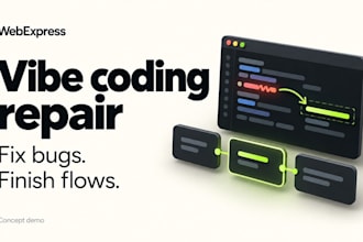 fix bugs and complete a flow in your vibe coded web app