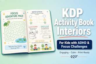 design a kdp activity book interior for kids with adhd and focus challenges kdp