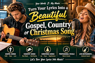 turn your lyrics into a beautiful gospel country or christmas song