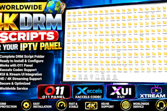 offer worldwide 4k drm scripts for your 011 panel, xaccels codec, xui, xtreamui