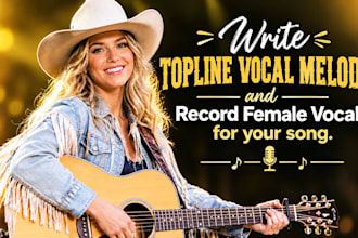 write topline vocal melody and record female vocals for your song