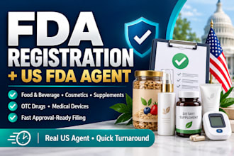 do fda registration and be your US fda agent for food, cosmetic, drug, beverages