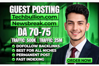 publish on techbullion,com and newsbreak,com high da sites