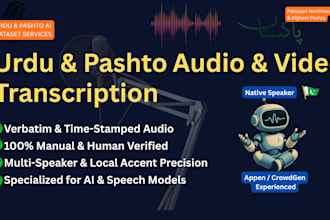 accurately transcribe and annotate urdu and pashto audio for ai training models