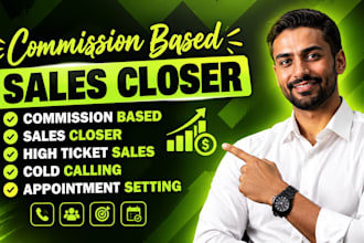 be your commission based sales closer for high ticket sales