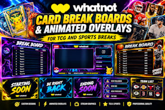 design whatnot card break boards and animated overlays for tcg and sports breaks