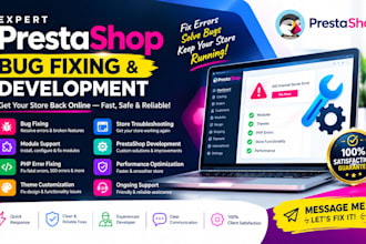 be your prestashop developer to fix bugs, modules, PHP and store errors