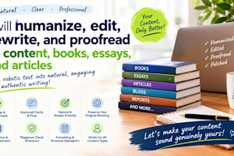 humanize, edit, rewrite, and proofread ai content, books, essays, and articles