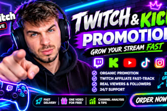 promote twitch and kick for live viewers, subs and twitch affiliate