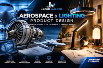 design aerospace products and innovative lighting products in 3d cad
