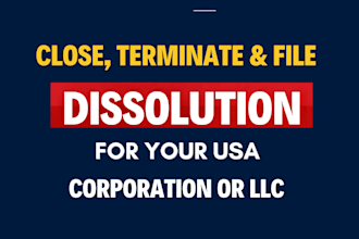 close, terminate, and file dissolution for your USA corporation or llc