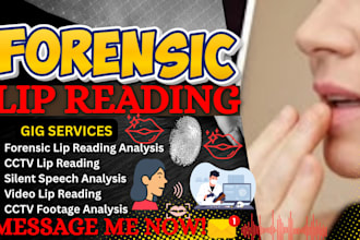 do forensic lip reading, cctv analysis, silent speech and video transcription