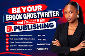 be your ebook ghostwriter and format it for publishing