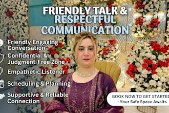 be your life coach and a friend you can talk to