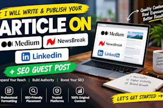 write publish your article on medium,com newsbreak linkedin,com seo guest post