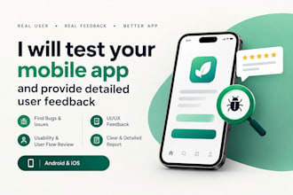 test your mobile app and provide detailed user feedback