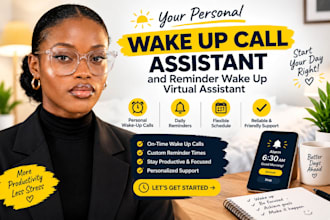 be your personal wake up call assistant and daily reminder virtual assistant