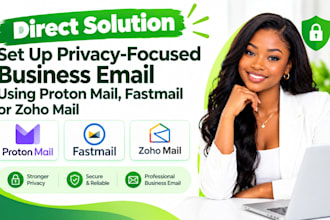 set up privacy focused business email using proton mail fastmail or zoho mail