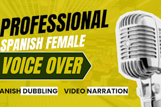 do professional spanish dubbing and spanish voice over for videos