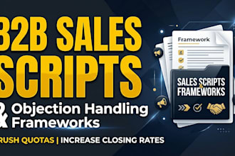 urgent write high converting b2b sales scripts and objection handling frameworks