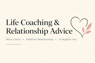 provide life coaching and relationship advice for personal growth