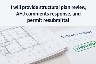 provide structural plan review, ahj comments response, and permit resubmittal