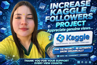 increase kaggle profile followers, project appreciate genuine views