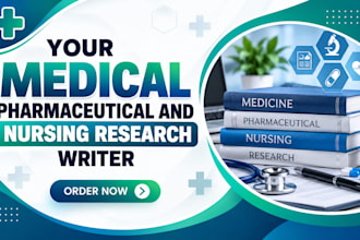 be your medical pharmaceutical research writer and nursing research writer