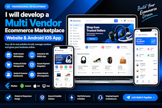 develop a multi vendor ecommerce marketplace website and android ios app