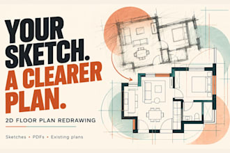 redraw your sketches and existing plans into scaled 2d floor plans