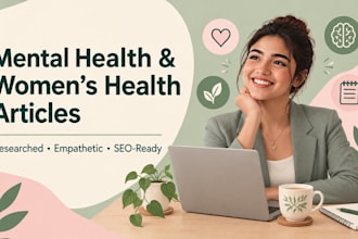 research and write mental health, womens health, wellness articles and blogs