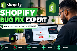 fix shopify bugs, errors, issues and problems as a shopify expert