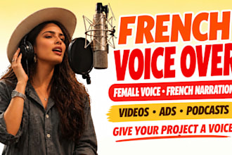 record a french female voice over for videos, ads, podcasts and narration