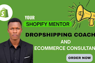 be your shopify mentor and dropshipping coach for ecommerce success