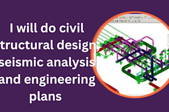 do civil structural design, seismic analysis and engineering plans