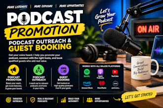 do podcast promotion, podcast outreach, and podcast guest booking