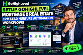 setup gohighlevel mortgage real estate CRM lead nurture automation workflows