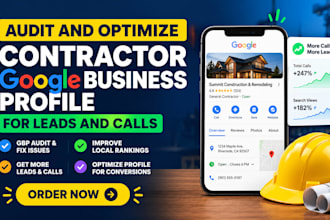 audit and optimize your contractor google business  profile for leads and calls