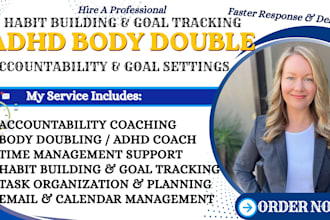 be your adhd body double, accountability partner, life coach, goal setting
