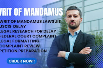 expertly draft, review, and edit your writ of mandamus for uscis delay