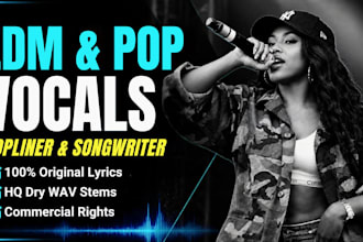 be your edm pop singer songwriter vocal topliner for dance house and rnb