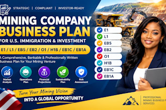 write an e1 l1 eb5 eb2 01 h1b eb1c  business plan for a mining company
